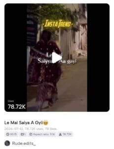 Le Mai Saiya Aa Gayi Capcut Template
