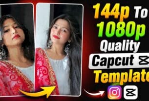 144p To 1080p Quality Capcut Template 2026